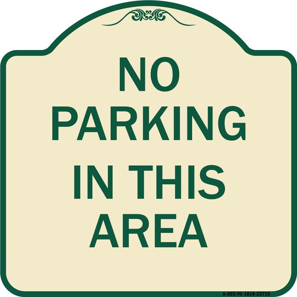 Signmission No Parking in This Area Heavy-Gauge Aluminum Architectural Sign, 18" x 18", TG-1818-23715 A-DES-TG-1818-23715 - main